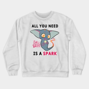 All You Need is a Spark Crewneck Sweatshirt